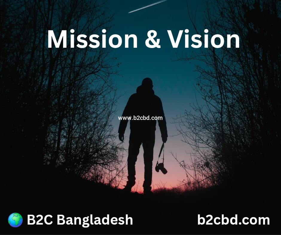 B2C Bangladesh – Mission & Vision